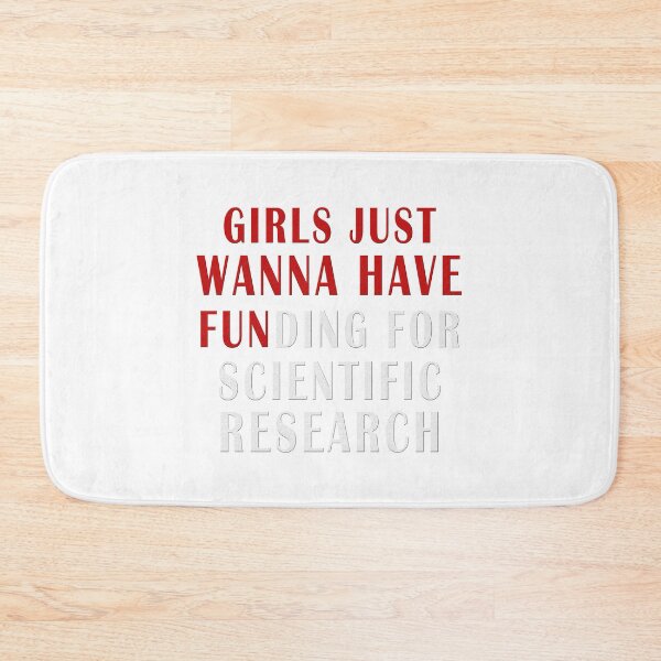Item preview, girls just wanna have funding for scientific research designed and sold by Ripoubsb.