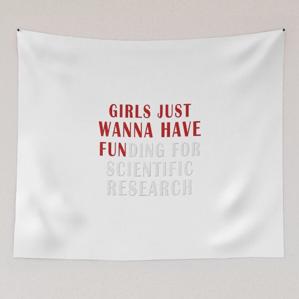 Item preview, girls just wanna have funding for scientific research designed and sold by Ripoubsb.