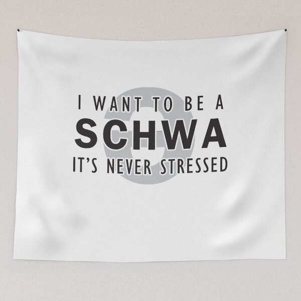 Item preview, I-Want-to-be-a-Schwa-Its-Never-Stressed designed and sold by ScottCole12.