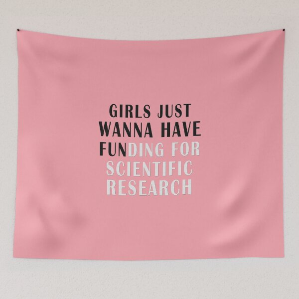 Item preview, girls just wanna have funding for scientific research designed and sold by Ripoubsb.