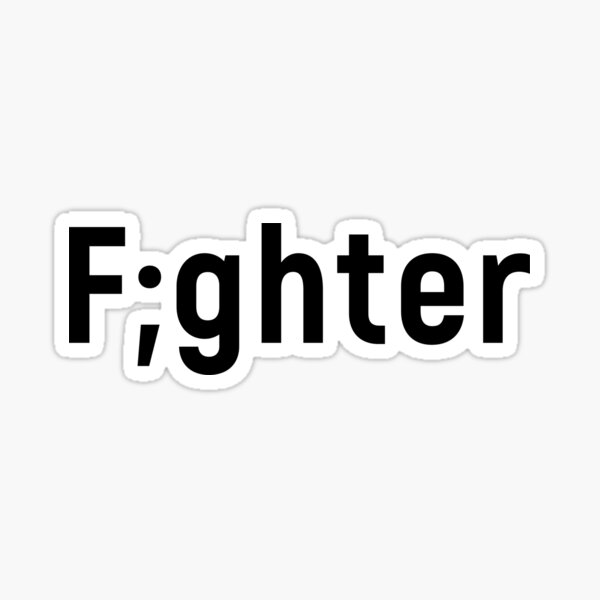 Fighter. Depression semicolon gift Sticker