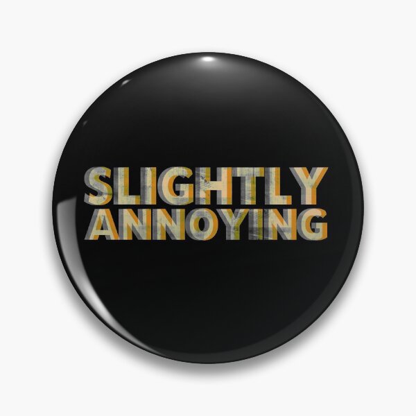 Item preview, Slightly Annoying  designed and sold by thirdeyeblue.