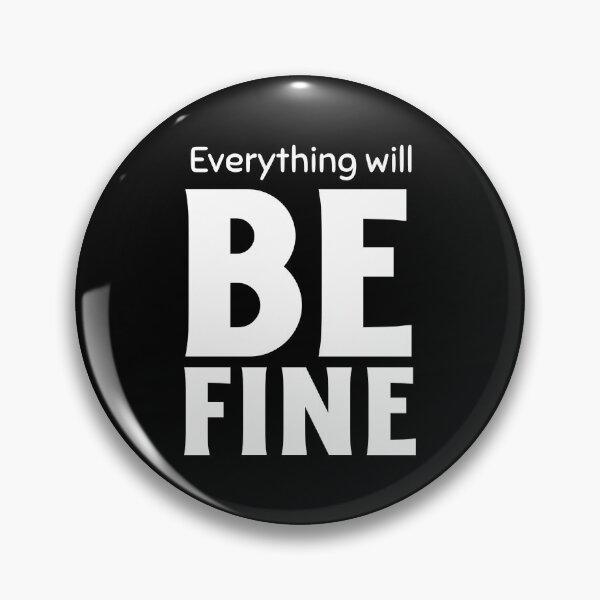 Item preview, Everything Will Be Fine designed and sold by YOYOCollection.