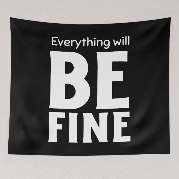 Item preview, Everything Will Be Fine designed and sold by YOYOCollection.