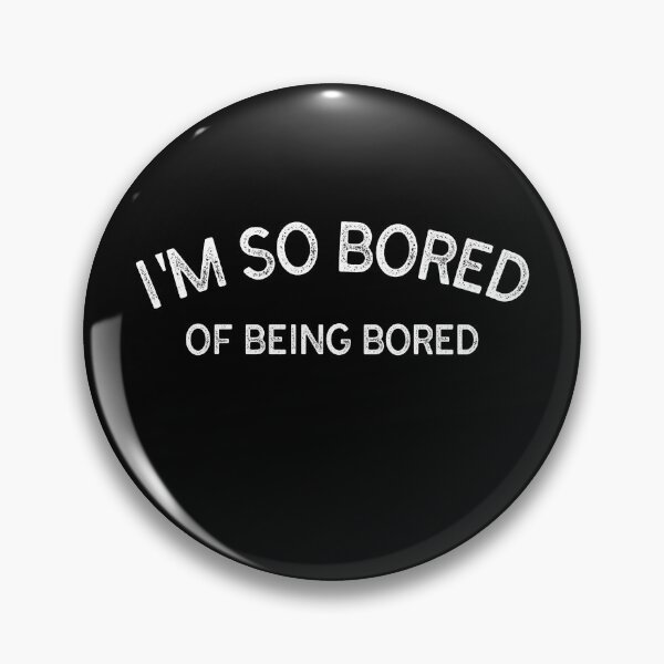 Item preview, I'm So Bored Of Being Bored designed and sold by YOYOCollection.