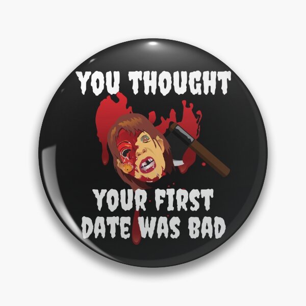 Item preview, FIRST DATE, YOU THOUGHT YOUR FIRST DATE WAS BAD, ,FUNNY HORROR designed and sold by R B Chrystal.