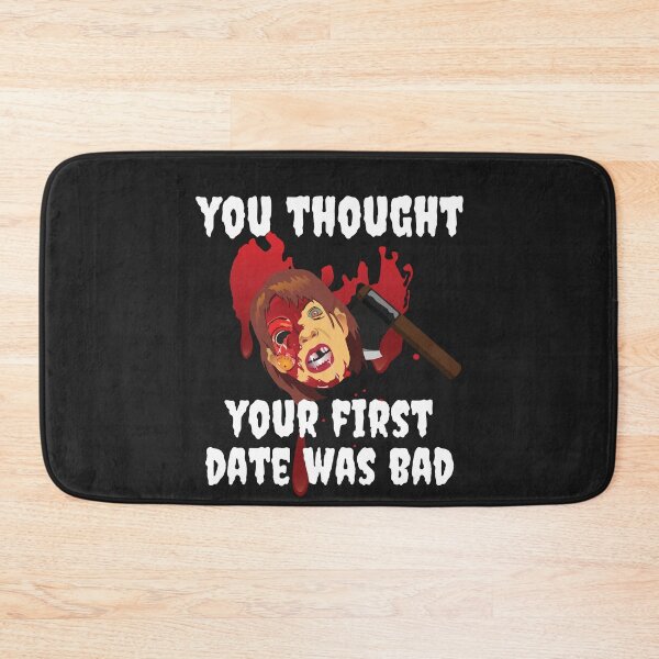Item preview, FIRST DATE, YOU THOUGHT YOUR FIRST DATE WAS BAD, ,FUNNY HORROR designed and sold by R B Chrystal.