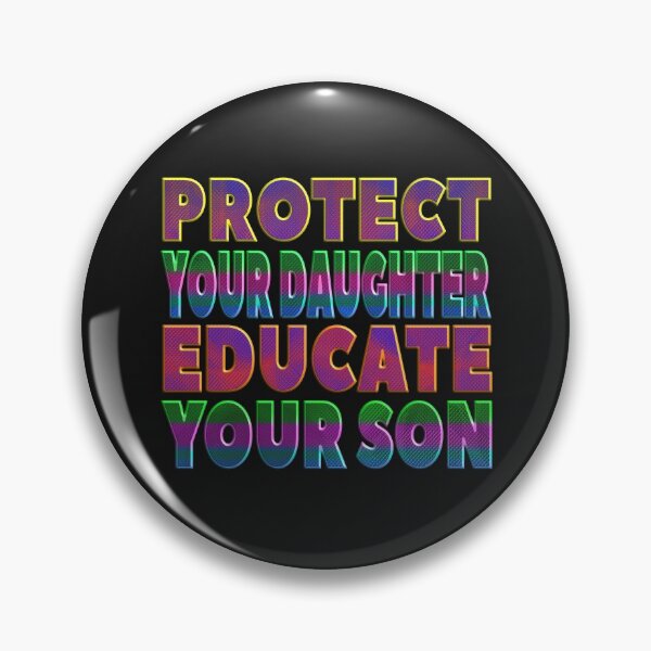 Item preview, PROTECT YOUR DAUGHTER EDUCATE YOUR SON - EQUALITY BETWEEN MEN AND WOMEN. designed and sold by Ralek.