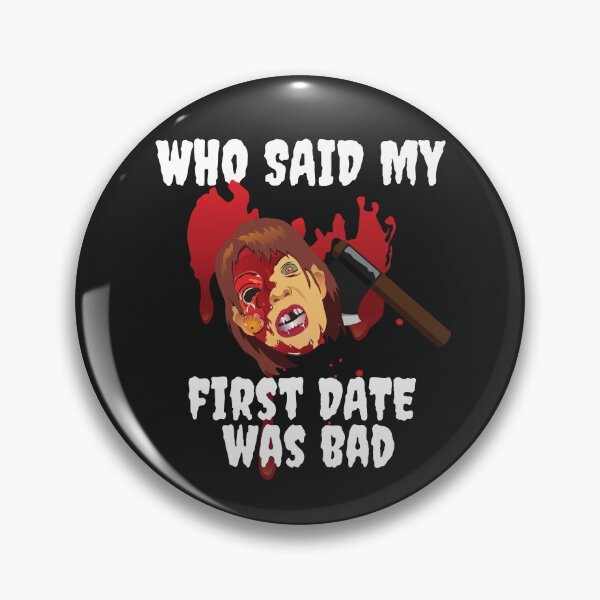 Item preview, FIRST DATE, WHO SAID MY FIRST DATE WAS BAD, ,FUNNY HORROR designed and sold by R B Chrystal.