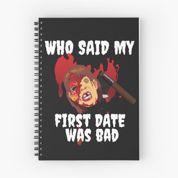 Item preview, FIRST DATE, WHO SAID MY FIRST DATE WAS BAD, ,FUNNY HORROR designed and sold by R B Chrystal.