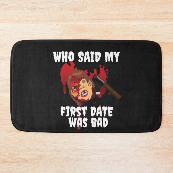 Item preview, FIRST DATE, WHO SAID MY FIRST DATE WAS BAD, ,FUNNY HORROR designed and sold by R B Chrystal.