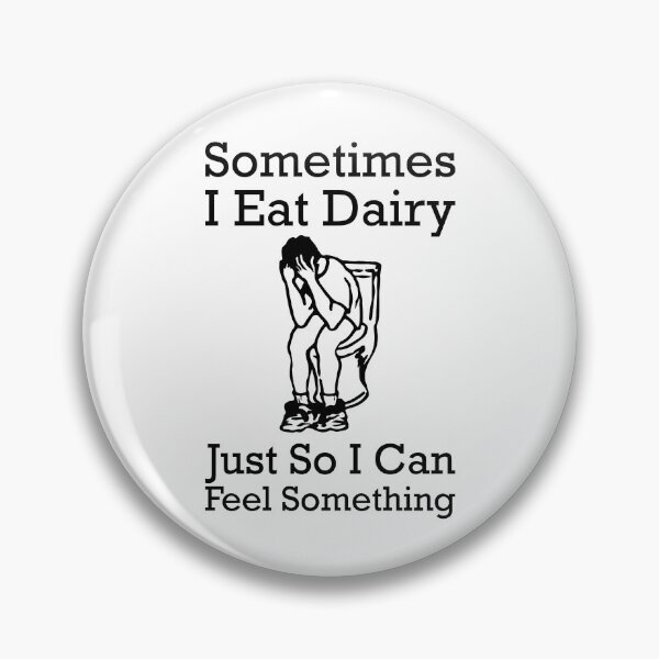 Item preview, Sometimes I Eat Dairy Just So I Can Feel Something Funny Lactose Intolerance Sayings designed and sold by Scratches Tees.