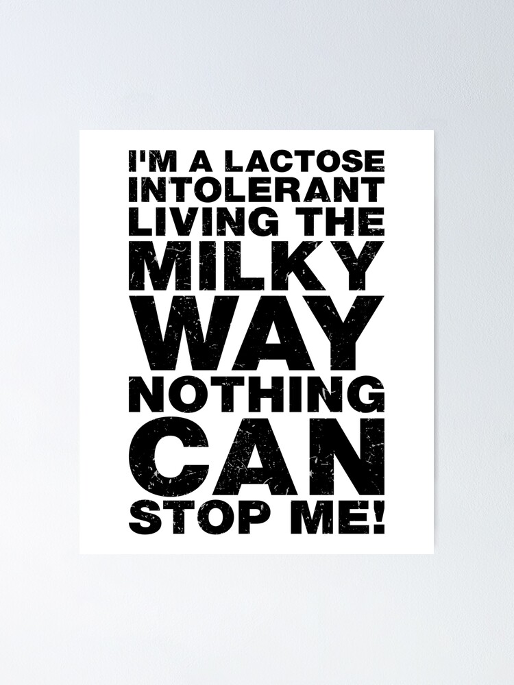 "I'm A Lactose Intolerant Living The Milky Way Funny Lactose