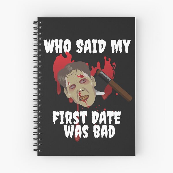 Item preview, FIRST DATE, WHO SAID MY FIRST DATE WAS BAD, ,FUNNY HORROR designed and sold by R B Chrystal.