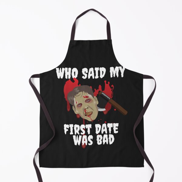 Item preview, FIRST DATE, WHO SAID MY FIRST DATE WAS BAD, ,FUNNY HORROR designed and sold by R B Chrystal.