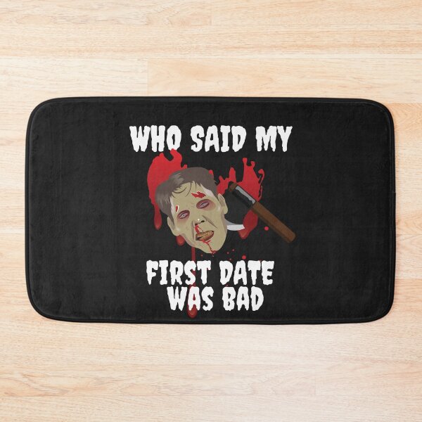 Item preview, FIRST DATE, WHO SAID MY FIRST DATE WAS BAD, ,FUNNY HORROR designed and sold by R B Chrystal.