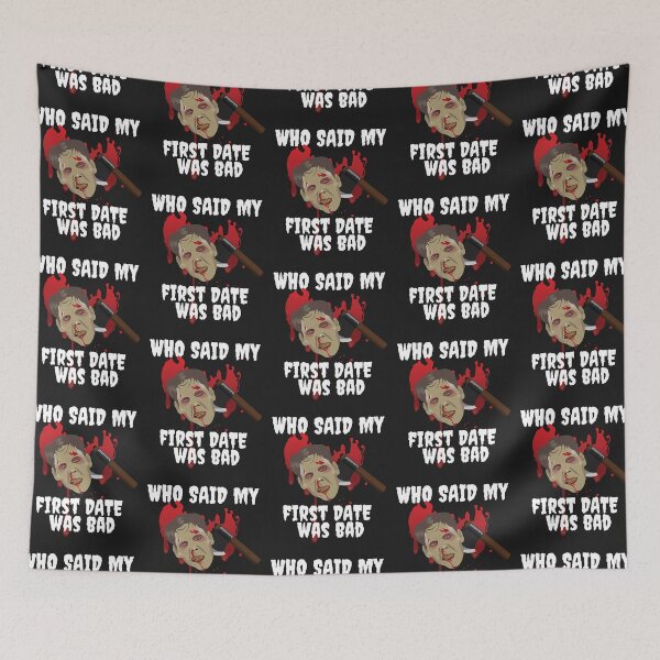 Item preview, FIRST DATE, WHO SAID MY FIRST DATE WAS BAD, ,FUNNY HORROR designed and sold by R B Chrystal.