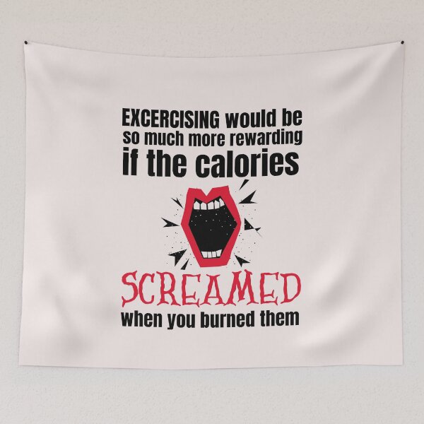Item preview, Workout Gym Shirt Exercising would be so much more rewarding if the calories screamed when you burned them  designed and sold by Click-Like.