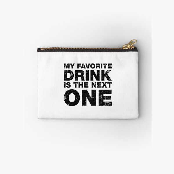 Item preview, My Favorite Drink is The Next One Funny Alcohol Drinking Sayings designed and sold by Scratches Tees.
