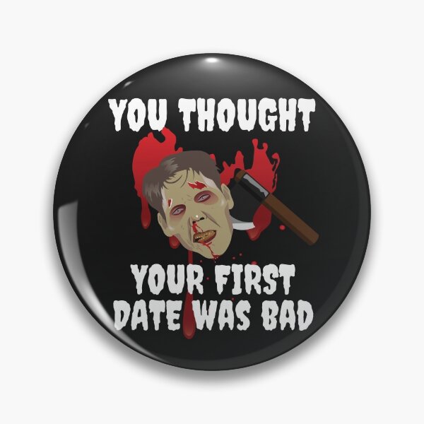 Item preview, FIRST DATE, YOU THOUGHT YOUR FIRST DATE WAS BAD, ,FUNNY HORROR designed and sold by R B Chrystal.