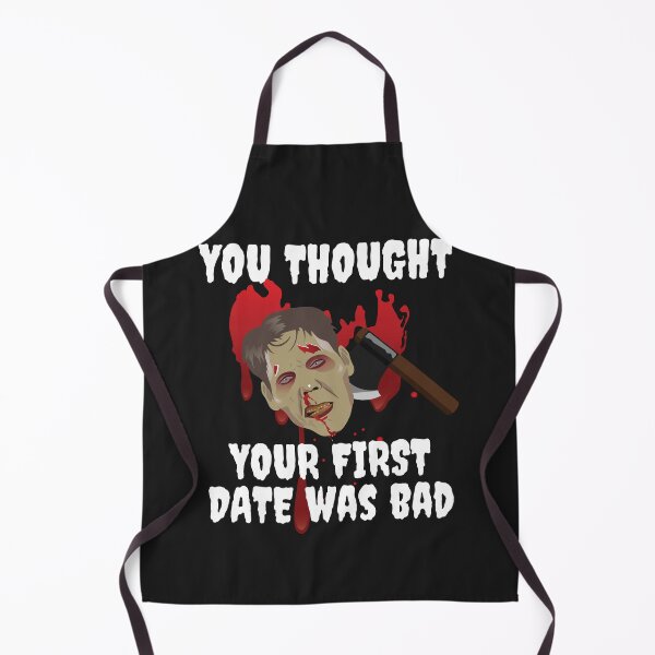 Item preview, FIRST DATE, YOU THOUGHT YOUR FIRST DATE WAS BAD, ,FUNNY HORROR designed and sold by R B Chrystal.