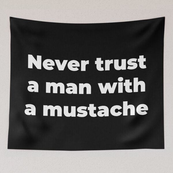 Item preview, Never trust a man with a mustache designed and sold by Zexten.
