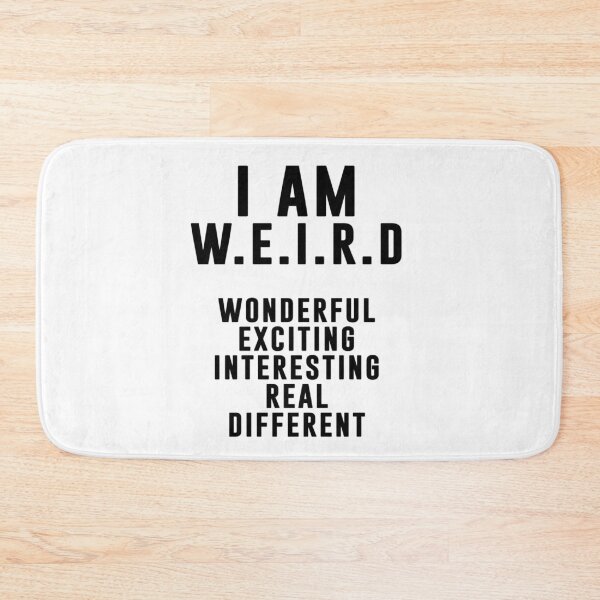 Item preview, I am weird  funny humour designed and sold by Creativeart1974.