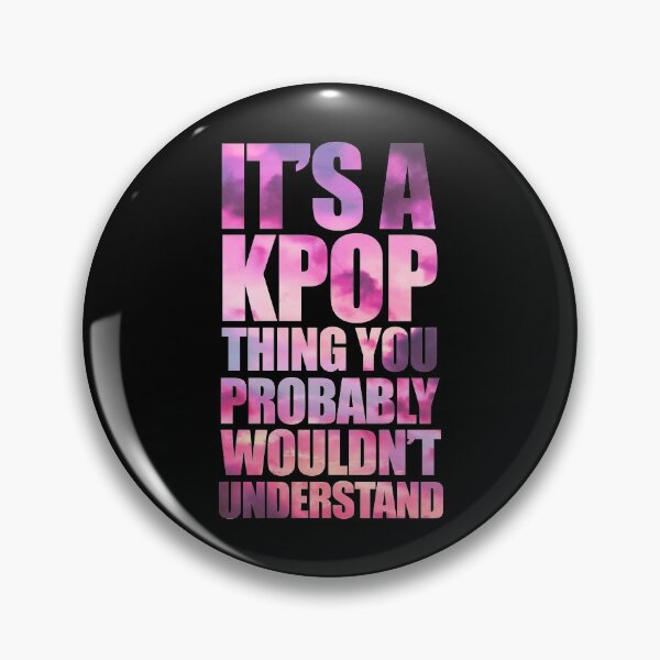 Item preview, It's a KPOP Thing, Funny Kpop Quote Gift. designed and sold by PrettyAmazing.