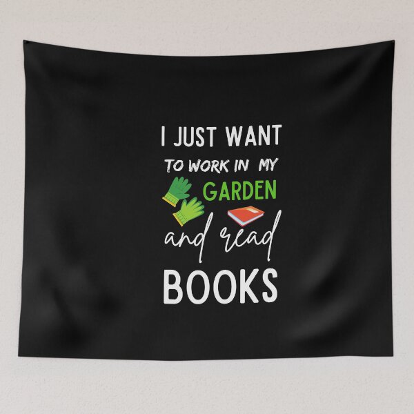 Item preview, I Just Want To Work In My Garden And Read Books - T-Shirt For gardening lovers ! designed and sold by todoAwesome.