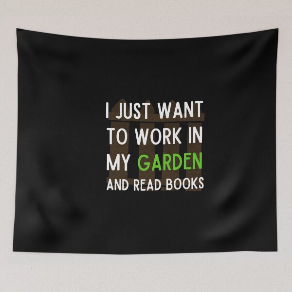 Item preview, I Just Want To Work In My Garden and Read Books - T-Shirt For gardening lovers ! designed and sold by todoAwesome.