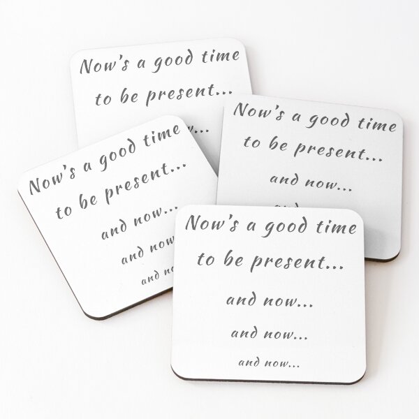 Item preview, Now’s a good time to be present designed and sold by TwistedEarth.