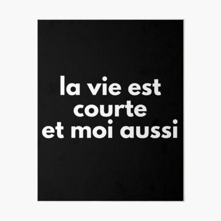 Short French Quotes Art Board Prints Redbubble