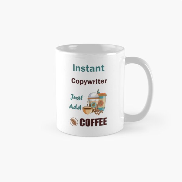 Item preview, Instant copywriter just add to me  coffee, dark text funny coffee lovers copywriter  job , humor, joke, meme designed and sold by SGS-.