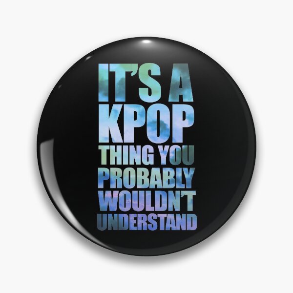 Item preview, It's a KPOP Thing You Probably Wouldn't Understand, Funny Kpop Quote Gift. designed and sold by PrettyAmazing.