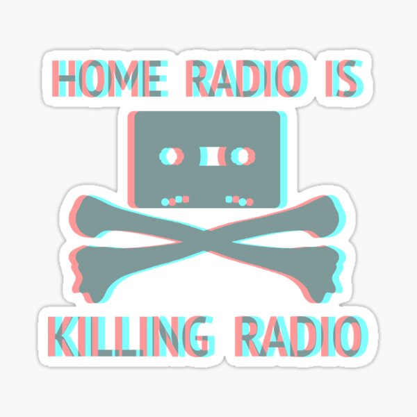 Beware! The Radio • HOME RADIO IS KILLING RADIO Sticker