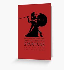 Only the hard and strong may call themselves Spartan. Greeting Card