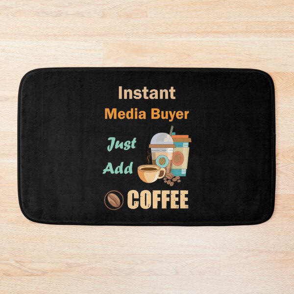 Item preview, Instant Media Buyer just add to me coffee, funny coffee lovers Media Buyer  job , humor, joke, meme designed and sold by SGS-.