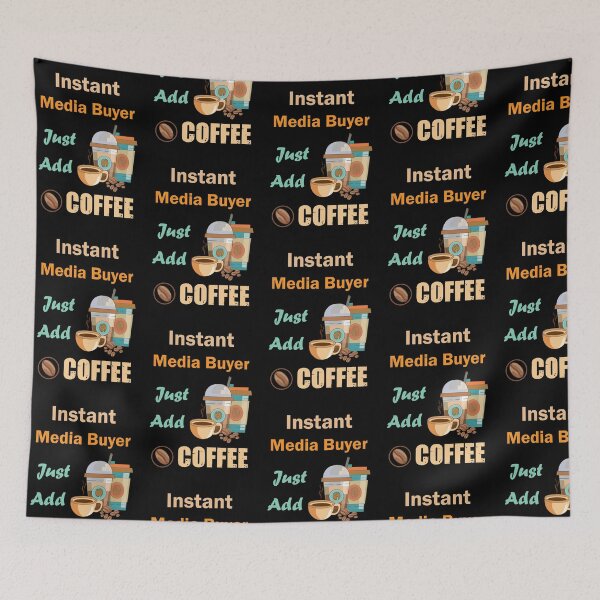 Item preview, Instant Media Buyer just add to me coffee, funny coffee lovers Media Buyer  job , humor, joke, meme designed and sold by SGS-.