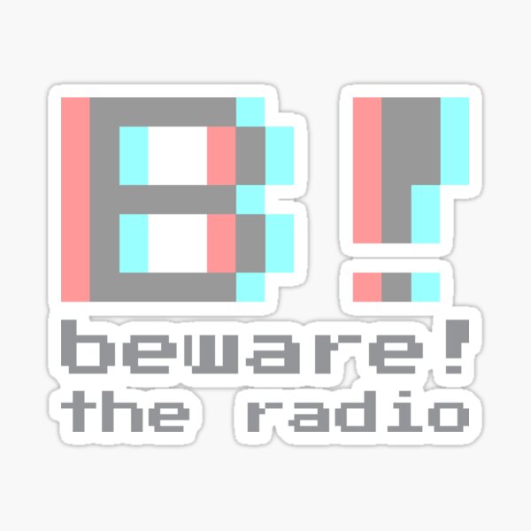 Beware! The Radio • B! 3D part II Sticker