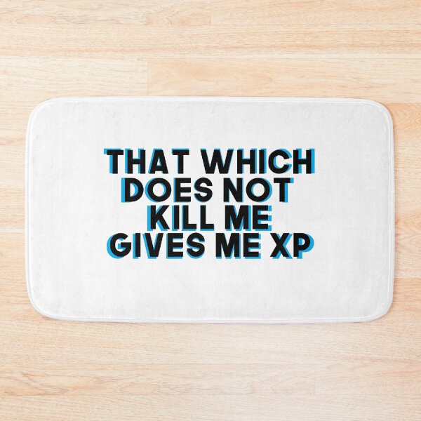 Item preview, That Which Does Not Kill Me Gives Me XP designed and sold by Nochisan.