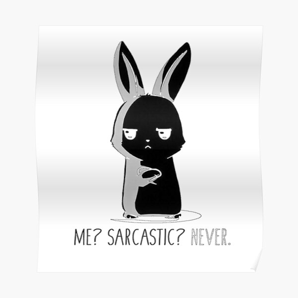 Me Sarcastic Never Funny Humour Poster For Sale By Creativeart1974