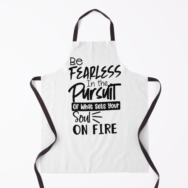 Item preview, Be Fearless In The Pursuit Of What Sets Your Soul On Fire designed and sold by ArtDeziGn.