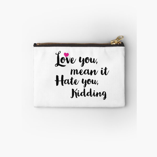 Item preview, Love you mean it hate you kidding designed and sold by Preety Padhiyar.