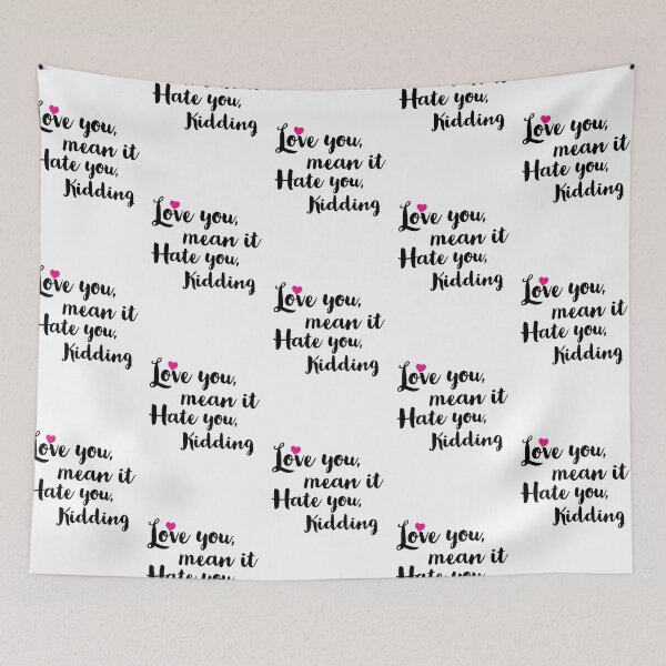 Item preview, Love you mean it hate you kidding designed and sold by Preety Padhiyar.