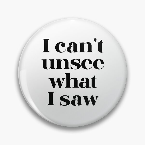 Item preview, "I cannot unsee what I saw" typography statement designed and sold by TrueType.
