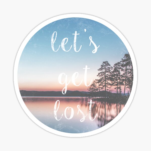 Let's Get Lost Nature Photo Print Sticker