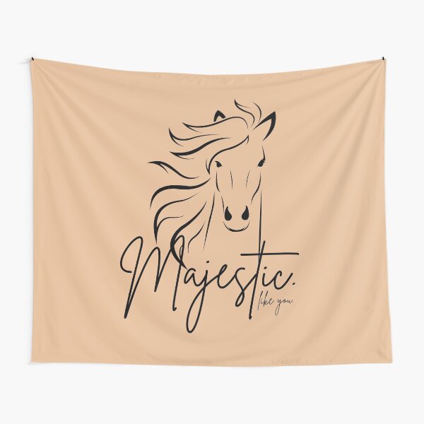 "Majestic ... like you" Horse Tapestry