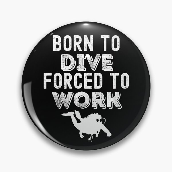 Item preview, Born To Dive, Forced To Work designed and sold by StudioAquaLumos.