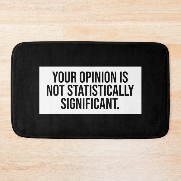Item preview, Your Opinion Is Not Statistically Significant designed and sold by Sour Soul.
