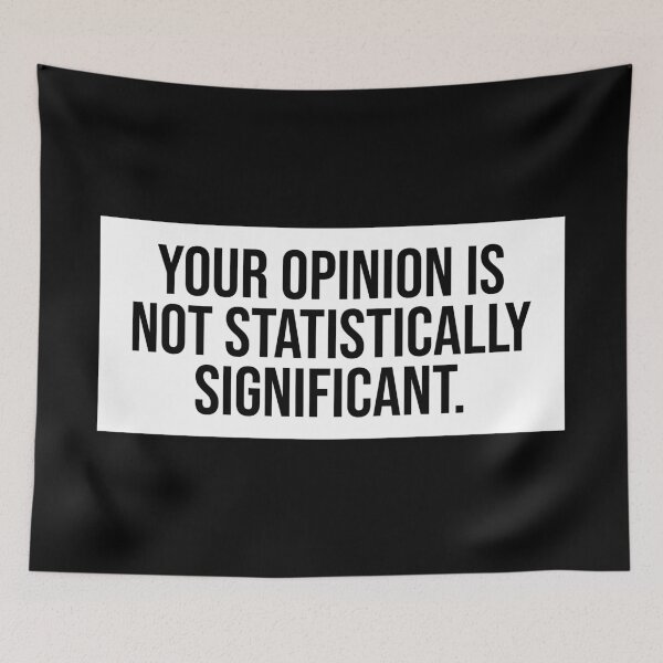 Item preview, Your Opinion Is Not Statistically Significant designed and sold by Sour Soul.